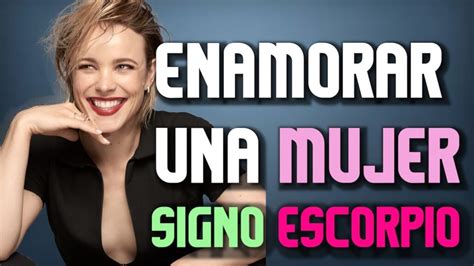 ¿Cómo Enamorar a una Mujer Escorpio (para。